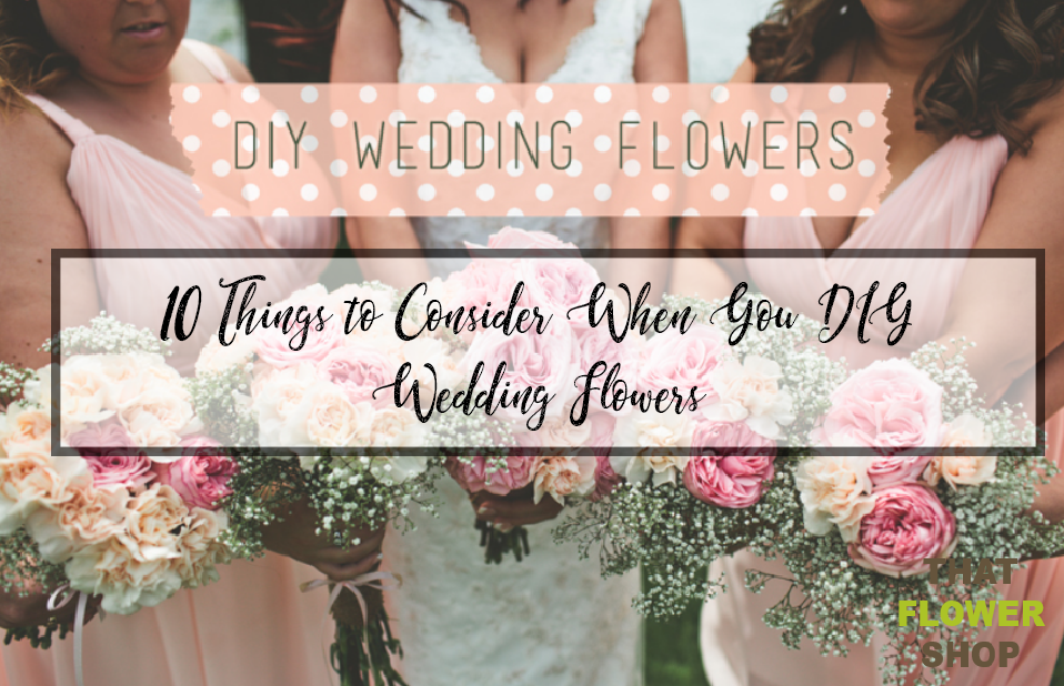 10 Things to Consider When You DIY Wedding Flowers